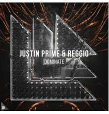 Justin Prime and REGGIO - Dominate