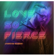 Justin Rizzo - Love So Fierce