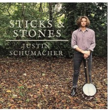 Justin Schumacher - Sticks & Stones