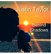 Justin Taylor - Behind Shadows