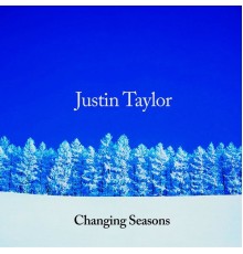 Justin Taylor - Changing Seasons