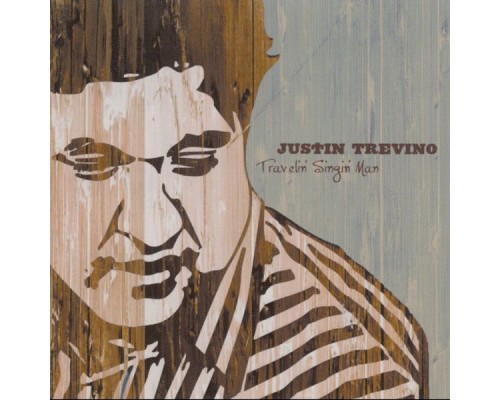 Justin Trevino - Travelin' Singin' Man