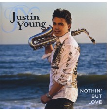 Justin Young - Nothin' But Love