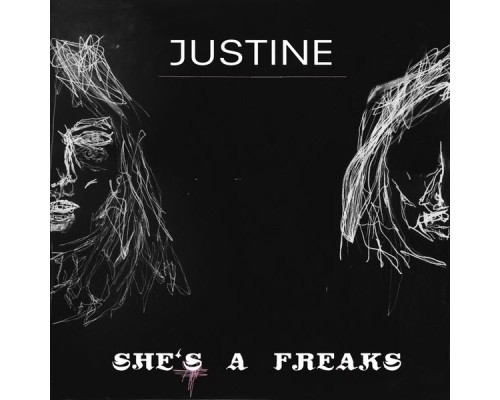 Justine - She's A Freaks