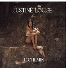 Justine Louise - Le Chemin