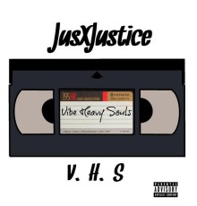 Jusxjustice - V.H.S (Vibe,Heavy,Souls)