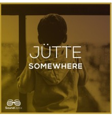 Jütte - Somewhere