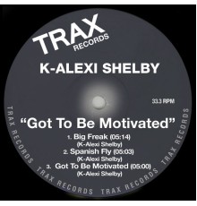 K-Alexi - Got to Be Motivated