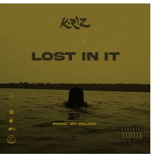 K-Riz - Lost In It