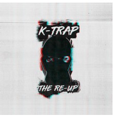 K-Trap - The Re-Up