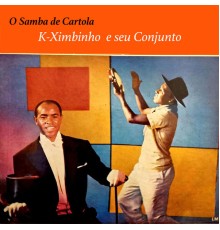 K-Ximbinho e Seu Conjunto - O Samba de Cartola