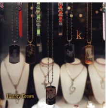 K. - History Grows