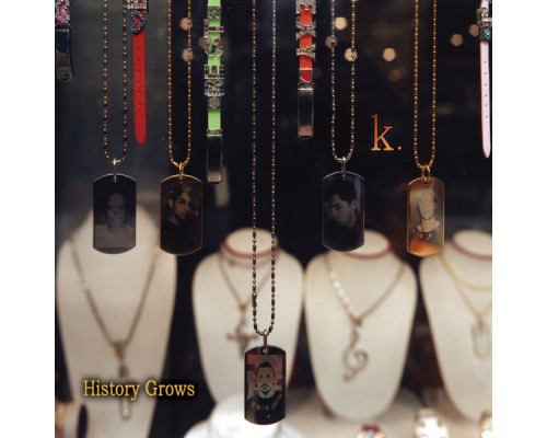 K. - History Grows K. - History Grows