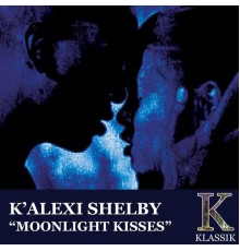 K'Alexi Shelby - Moonlight Kisses