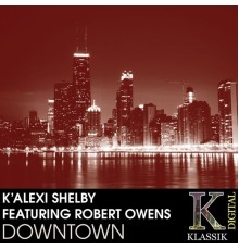 K'Alexi Shelby - Downtown