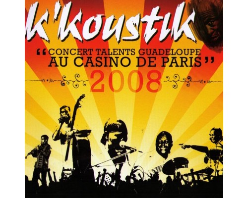 K'Koustik - Concert talents Guadeloupe au Casino de Paris 2008 K'Koustik - Concert talents Guadeloupe au Casino de Paris 2008