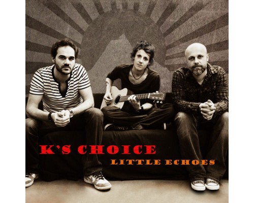 K's Choice - Little Echoes