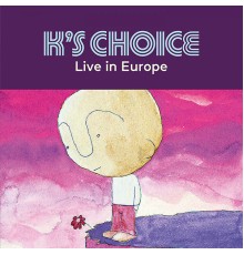 K's Choice - Live in Europe