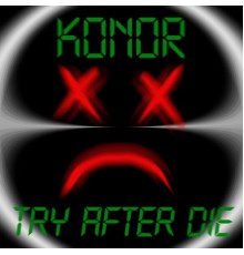 K0n0r - Try After Die