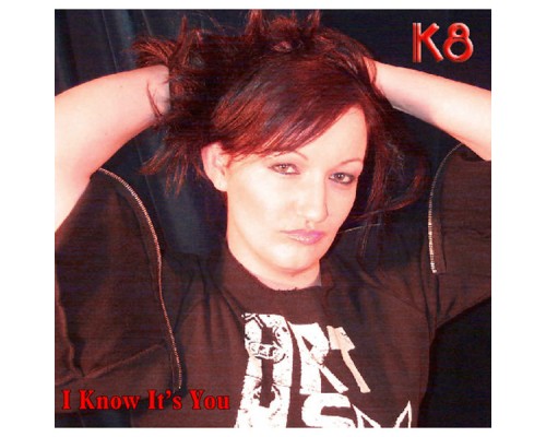 K8 - I Know It's You