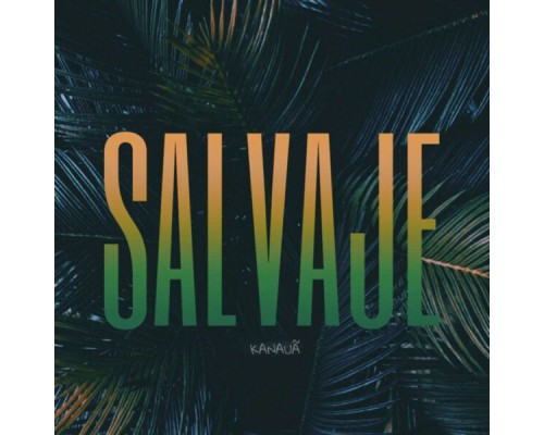 KANAUÃ - Salvaje