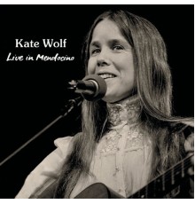 KATE WOLF - Live in Mendocino