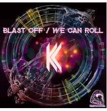 KC - Blast Off / We Can Roll