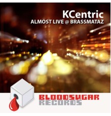 KCentric - Almost Live at Brassmataz