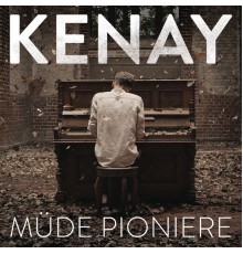 KENAY - Müde Pioniere