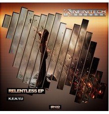 K.E.N.Y.U. - Relentless Ep (Original Mix)