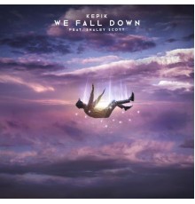 KEPIK - We Fall Down