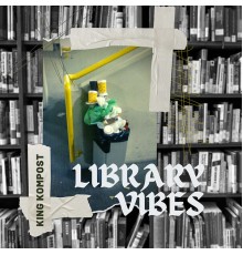 KING KOMPOST - Library Vibes