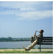 KIRK WHALUM - Into My Soul