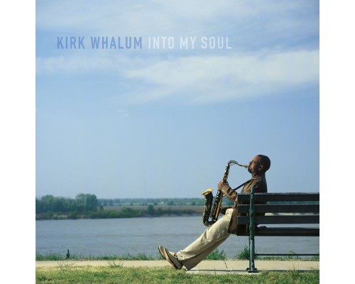 KIRK WHALUM - Into My Soul