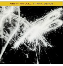 KIRSTY MACCOLL - Titanic Demos