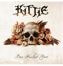 KITTIE - I've Failed You