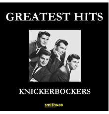 KNICKERBOCKERS - Greatest Hits