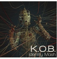 K.O.B. - Identity Mash