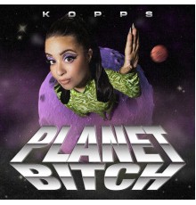 KOPPS - Planet Bitch