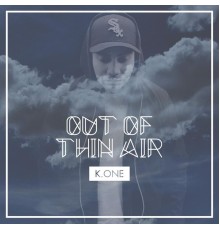 K.One - Out of Thin Air