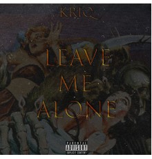 KRiQ - Leave Me Alone