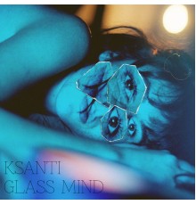 KSANTI - Glass Mind