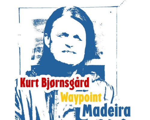 KURT BJØRNSGÅRD - Waypoint Madeira