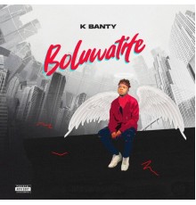 K Banty - Boluwatife