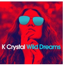 K Crystal - Wild Dreams