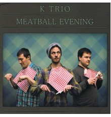 K Tríó - Meatball Evening