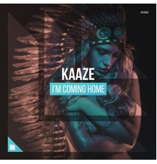 Kaaze - I'm Coming Home