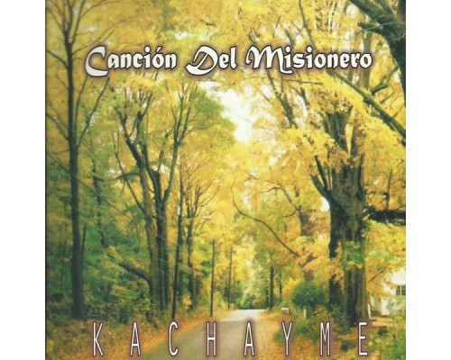 Kachayme - Canción del Misionero