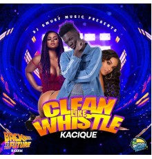 Kacique - Clean Like Whistle