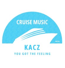 Kacz - You Got The Feeling